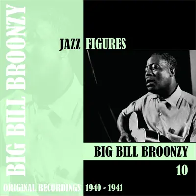 Jazz Figures: Big Bill Broonzy, Vol. 10 (1940-1941) - Big Bill Broonzy