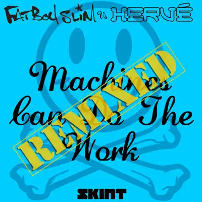 Machines Can Do the Work (Remixes) - EP - Fatboy Slim