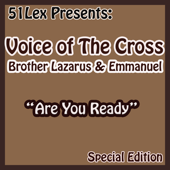 51 Lex Presents Are You Ready - Voice Of The Cross Brothers Lazarus & Emmanuel