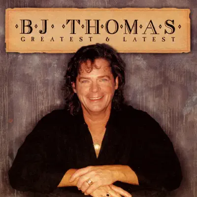 Greatest & Latest (Re-Recorded Versions) - B. J. Thomas