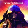 We Have You Surrounded