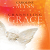 Channeling Grace (Unabridged) - Caroline Myss
