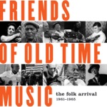 Friends of Old Time Music: The Folk Arrival (1961-1965)