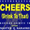 Stream & download Cheers (Drink To That) [Karaoke] - Single