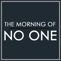 No One - The Morning Of No One - The Morning Of
