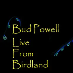 Live from Birdland - Bud Powell Live from Birdland - Bud Powell