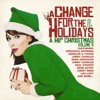 A Change For The Holidays: A Hip Christmas Volume 2, 2010