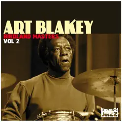 Art Blakey: Birdland Masters, Vol 2 - Art Blakey Art Blakey: Birdland Masters, Vol 2 - Art Blakey