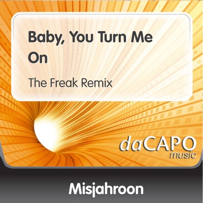 Baby You Turn Me On The Freak Remix Misjahroon Shazam