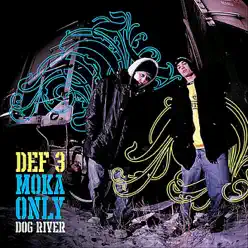 Dog River - Moka Only Dog River - Moka Only