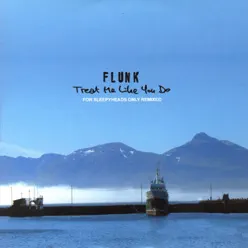 Treat Me Like You Do (For Sleepyheads Only Remixed) - Flunk