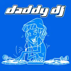 Daddy DJ - Daddy Dj Daddy DJ - Daddy Dj