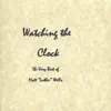 Stream & download Watching the Clock: The Very Best of Matt Luther Wells