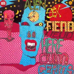 Here Cum Germs - Alien Sex Fiend