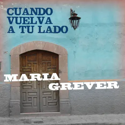 Cuando Vuelva A Tu Lado - María Grever