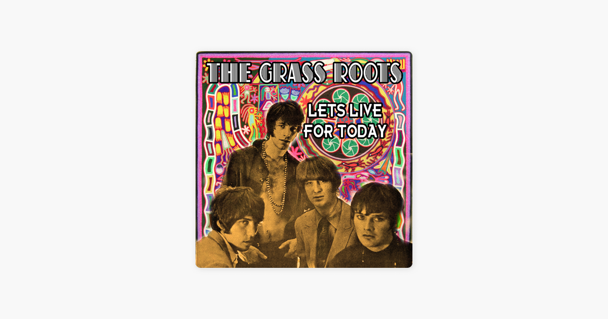 let s live for today re recorded remastered by the grass roots let s live for today re recorded remastered by the grass roots on apple music