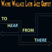 Wayne Wallace Latin Jazz Quintet - Serafina Del Caribe