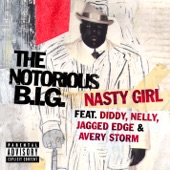 The Notorious B.I.G. - Nasty Girl (feat. Diddy, Nelly, Jagged Edge & Avery Storm)