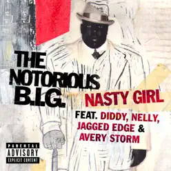 Nasty Girl (feat. Diddy, Nelly, Jagged Edge & Avery Storm) - Single - The Notorious B.I.G.