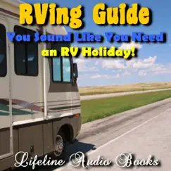 RVing Guide - You Sound Like You Need an RV Holiday! by Lifeline Audio Books album reviews, ratings, credits
