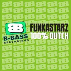 100% Dutch - Single by Funkastarz album reviews, ratings, credits