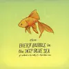 Every Bubble In the Deep Blue Sea album lyrics, reviews, download