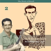 The Music of Brazil / Jacob Do Bandolim, Vol. 2 / Recordings 1949 - 1958 artwork