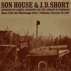 Blues from the Mississippi Delta by Son House & J.D. Short album reviews, ratings, credits