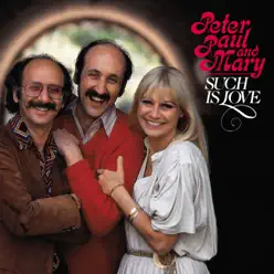 Such Is Love - Peter Paul and Mary