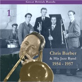 Great British Bands / Chris Barber & His Jazz Band, Volume 1 / Recordings 1954 - 1957 artwork