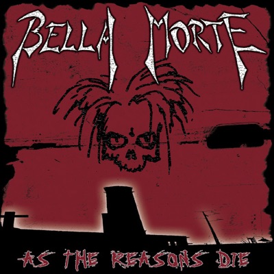As the Reasons Die - Bella Morte