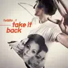 Take It Back - Single album lyrics, reviews, download