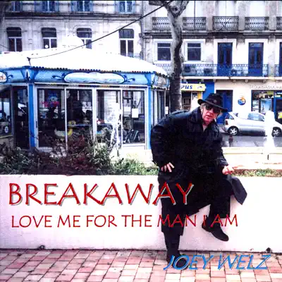 Breakaway / Love Me for the Man I Am - Joey Welz