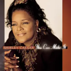 You Can Make It - Shirley Caesar