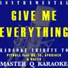 Stream & download Give Me Everything (Pitbull, Ne-Yo, Afrojack & Nayer Karaoke Tribute) [Instrumental] - Single