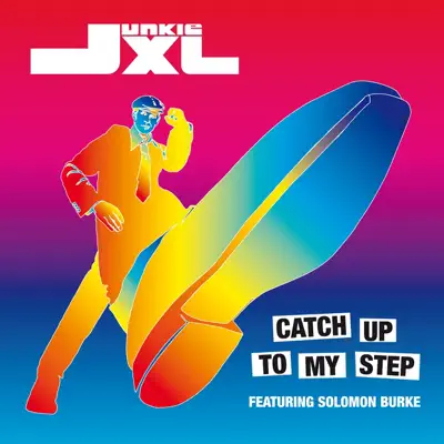Catch Up to My Step (feat. Solomon Burke) - Single - Junkie XL