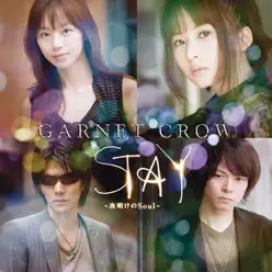 STAY ~夜明けのSoul~ - Garnet Crow STAY ~夜明けのSoul~ - Garnet Crow