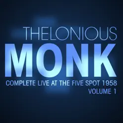 Complete Live At the Five Spot 1958 Vol. 1 (Live) - Thelonious Monk