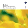 Brahms: Piano Concerto No. 2 & 2 Rhapsodies album lyrics, reviews, download
