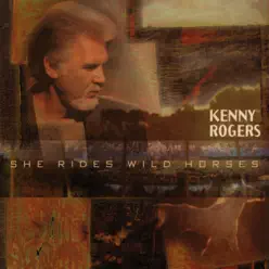 She Rides Wild Horses - Kenny Rogers