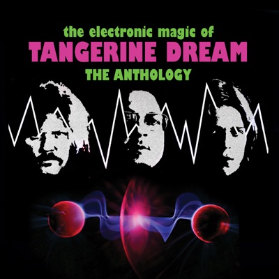 The Electronic Magic of Tangerine Dream - The Anthology - Tangerine Dream