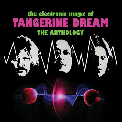 The Electronic Magic of Tangerine Dream - The Anthology - Tangerine Dream
