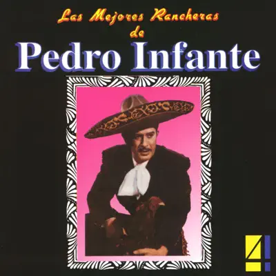 Las Mejores Rancheras de Pedro Infante, Vol. 4 - Pedro Infante