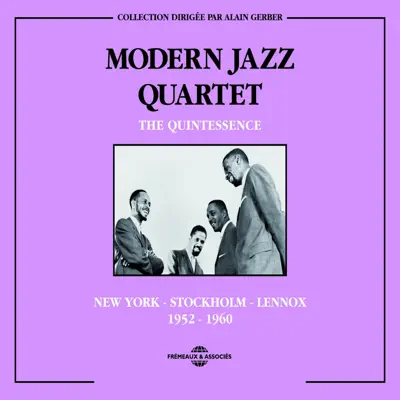 The Quintessence Modern Jazz Quartet: New York-Stockholm-Lennox 1952-1960 - Modern Jazz Quartet