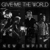 Give Me the World - Single album lyrics, reviews, download