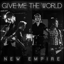 Give Me the World - Single - New Empire