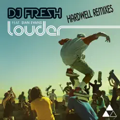 Louder (Hardwell Remixes) - Single (feat. Sian Evans) - DJ Fresh