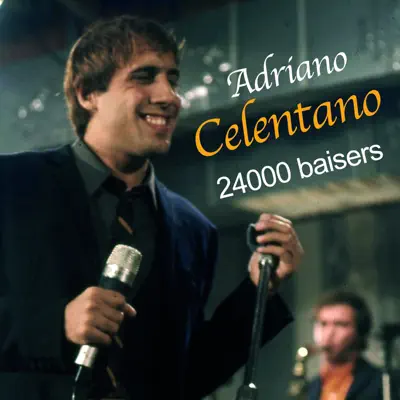 Adriano Celentano (24 000 baisers) - Adriano Celentano Adriano Celentano (24 000 baisers) - Adriano Celentano