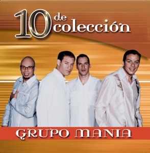 10 de Coleccion: Grupo Mania