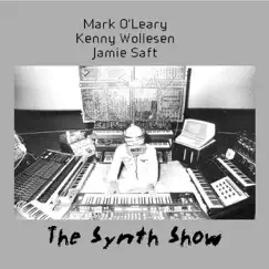 The Synth Show by Mark O'Leary, Kenny Wollesen & Jamie Saft album reviews, ratings, credits